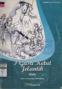 Image of Cerita Kepahlawanan I Gusti Ketut Jelantik