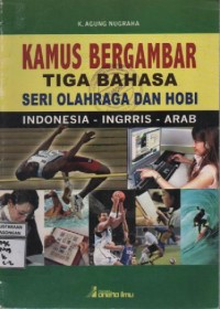 Image of KAMUS BERGAMBAR TIGA BAHASA SERI OLAHRAGA DAN HOBI INDONESIA INGGRIS ARAB