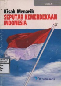 Image of Kisah Menarik Seputar Kemerdekaan Indonesia