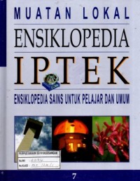 Image of MUATAN LOKAL ENSIKLOPEDIA IPTEK ENSIKLOPEDIA SAINS UNTUK PELAJAR DAN UMUM 7