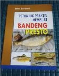 Image of PETUNJUK PRAKTIS MEMBUAT BANDENG PRESTO