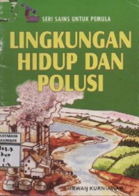 Image of Seri Sains Untuk Pemula Lingkungan Hidup Dan Polusi